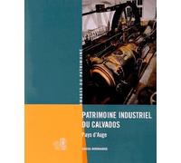 Patrimoine industriel du Calvados: Le Pays d'Auge