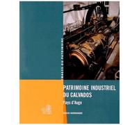 Patrimoine Industriel Du Calvados - Pays DAuge