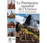 Patrimoine mondial de l'unesco: Votre guide complet vers les destinations les plus extraordinaires