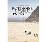 Patrimoine mondial en péril - Peter Eeckhout - Passés Composés - broché - Essai
