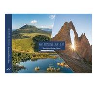 Patrimoine Nature - Auvergne-Rhône-Alpes Yves Espaignet (Auteur), Pierre Jayet (Photographie), Gilles Lansard (Photographie), Christian Guy (Photographie)