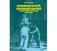 Patrimoine occupé, patrimoine protégé - Les monuments nationaux 1939-1945 - Pascale Thibault - Monum Patrimoine Eds Du - broché - Atlas / carte