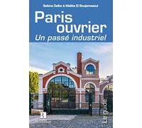 Patrimoine ouvrier à Paris. Un passé industriel