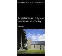 Patrimoine Religieux Du Canton De Canisy - Inventaire Du Patrimoine - Lieux Dits - broché - Guide