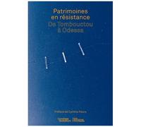 Patrimoine(S) En Résistance - De Tombouctou À Odessa