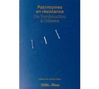 Patrimoine(s) en résistance. De Tombouctou à Odessa Élisabeth Essaïan (Auteur), Mathilde Leloup (Auteur)