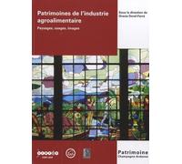Patrimoines De L'industrie Agroalimentaire - Paysages, Usages, Images