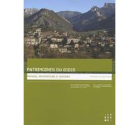 Patrimoines du Diois: Paysage, architecture et histoire