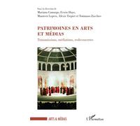 Patrimoines en arts et médias Transmissions, médiations, redécouvertes - Erwin Haye - L'harmattan - broché - Essai