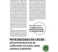 Patrimoines en crise Suzanne Muller (Directeur de thèse ou de recherche), Christian Jacques (Directeur de thèse ou de recherche), Johannes Dahm (Directeur de thèse ou de recherche)
