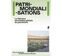 Patrimondialisations Maria Gravari-Barbas (Auteur), Sébastien Jacquot (Auteur)