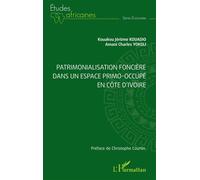 Patrimonialisation foncière dans un espace primo-occupé en Côte d’Ivoire - Kouakou Jérôme Kouadio - L'harmattan - broché - Etude