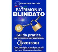 PATRIMONIO BLINDATO: Tutela e salvaguardia del patrimonio personale dell’imprenditore - pianificazione preventiva, strumenti societari, trust, fondo patrimoniale, polizze e difesa dai creditori
