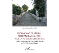 Patrimonio cultural africano Atlantico y de la Afrodescendencia Patrimoine culturel de l'Atlantique africain et de l'Afrodescendance - German Santana Perez - L'harmattan - broché - Etude