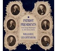 Patriot Presidents : De George Washington à John Quincy Adams