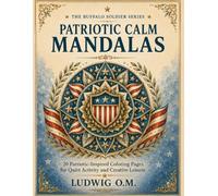 Patriotic Calm Mandalas: 20 Patriotic Coloring Pages for Quiet Activity and Creative Leisure