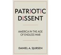 Patriotic Dissent by Daniel A. Sjursen Daniel A. Sjursen (Auteur)