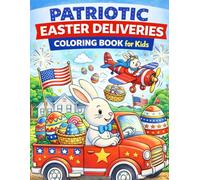 Patriotic Easter Deliveries Coloring Book for Kids: 50 Fun Easter Bunny Delivery Adventures with Eggs, Trucks, Airplanes, Bikes, and American Flags | Festive Spring Coloring Pages for Boys and Girls