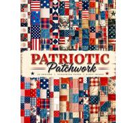 Patriotic Patchwork Scrapbook Paper: 4th of July Patchwork Seamless Red White & Blue Quilt Patterns, Vintage Americana Fabric Textures for Junk Journals, Scrapbooking, Card Making & Paper Crafts