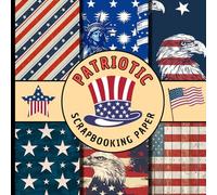 Patriotic scrapbooking paper: bright United states themed patterns with stars and stripes for crafts, scrapbooks, and junk journals