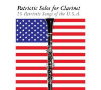 Patriotic Solos for Clarinet: 10 Patriotic Songs of the U.S.A.