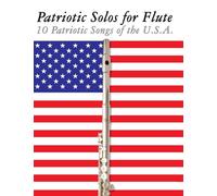 Patriotic Solos for Flute: 10 Patriotic Songs of the U.S.A.