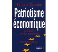 Patriotisme Économique - De La Guerre À La Paix Économique