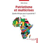 Patriotisme et multicrises Quelle Afrique pour la postérité -Essai - Dela Sorsy - Les Impliqués - broché - Essai