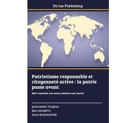 Patriotisme responsable et citoyenneté active : la patrie passe avant: Bâtir ensemble une nation solidaire avec équité