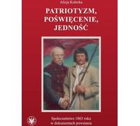 Patriotisme, sacrifice, unité La société de 1863 dans les documents de l'insurrection