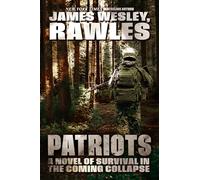 Patriots: A Novel of Survival in the Coming Collapse