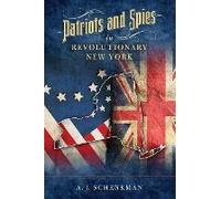 Patriots And Spies In Revolutionary New York