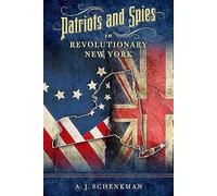 Patriots And Spies In Revolutionary New York