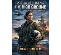 PATRIOTS RISING: THE HIGH GROUND: WAR HAS CHANGED. SHE DIDN’T HESITATE.