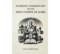 Patristic Commentary on the Holy Gospel of Mark