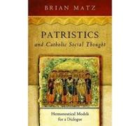Patristics and Catholic Social Thought - [Version Originale] Brian Matz (Auteur)