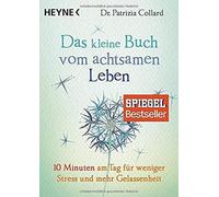 Patrizia Collar Das kleine Buch vom achtsamen Leben: 10 Minuten am Tag f (Poche)