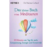 Patrizia Collar Das kleine Buch vom Meditieren: 10 Minuten am Tag für me (Poche)