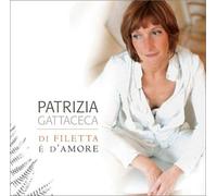Patrizia Gattaceca - Di Filetta E D'Amore