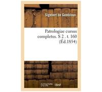 Patrologiae Cursus Completus. S 2 . T. 160 (Éd.1854)