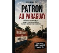 Patron au Paraguay: Chronique d’un Français parfaitement qualifié pour prendre de mauvaises décisions