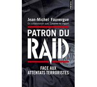 Patron du RAID: Face aux attentats terroristes