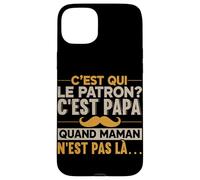 Patron Papa Quand Maman n'est Pas Là Humour Famille Coque pour iPhone 15 Plus