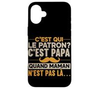 Patron Papa Quand Maman n'est Pas Là Humour Famille Coque pour iPhone 16 Plus