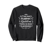 Patron Quand Ma Femme Me Donne Permission Humour Sweatshirt