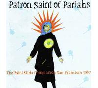 Patron Saint of Pariahs : The Saint Kilda Compilation San Francisco 1997 (UK Import)