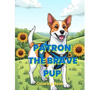 Patron the Brave Pup - Coloring Book: A fun and heartwarming coloring journey with Ukraine’s most courageous dog.