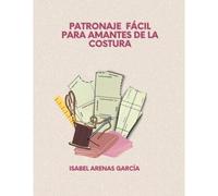 Patronaje Fácil Para Amantes De La Costura