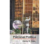 Henry E. Hale – Patronal Politics – Livre en anglais – Broché