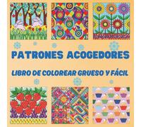 Patrones Acogedores Libro de Colorear Grueso y Fácil: Imágenes grandes y relajantes para aliviar el estrés y divertirse - 60 diseños lindos, simples y ... | Regalo perfecto para todas las edades